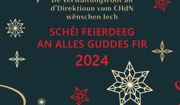 De Verwaltungsroot an d’Direktioun vum CHdN wënschen Iech schéi Feierdeeg an alles Guddes fir 2024